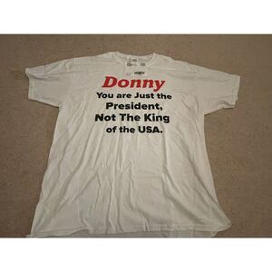 Donny Donald Trump not the king Anti Trump T-Shirt xl white